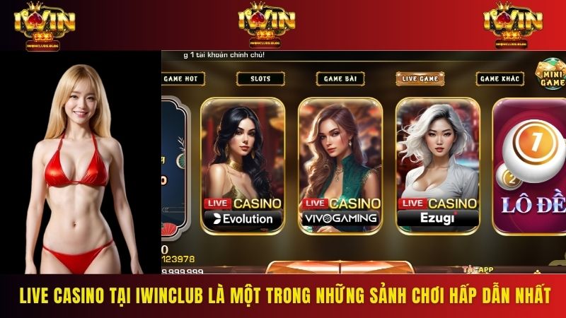 Live Casino tại IWINClub là một trong những sảnh chơi hấp dẫn nhất