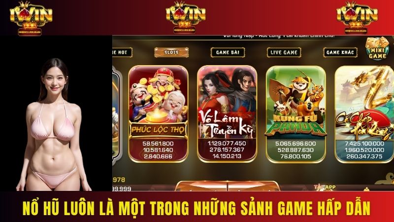 Nổ hũ luôn là một trong những sảnh game hấp dẫn nhất tại IWIN