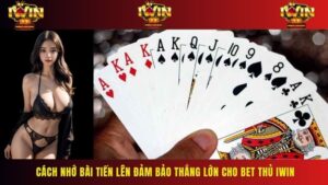 cách nhớ bài Tiến Lên